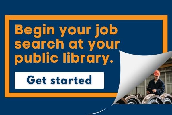 Job Seeker Resources: Start your search at the library.